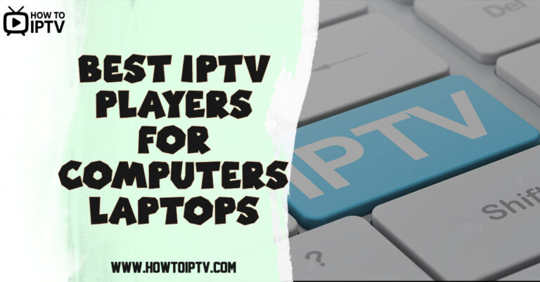 Best IPTV Players for Computers & Laptops