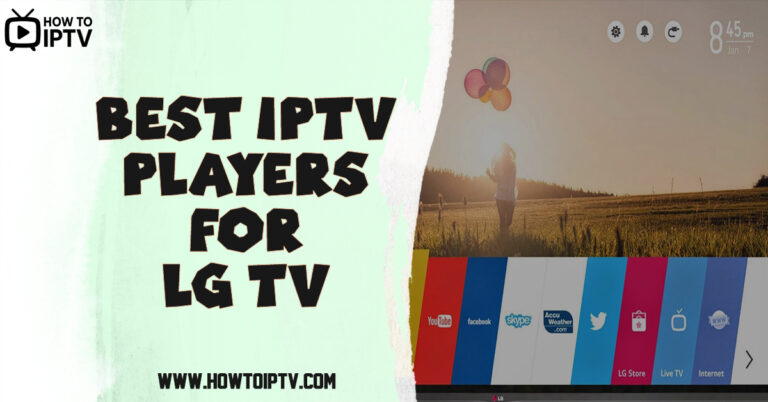 Best IPTV Players for LG TV