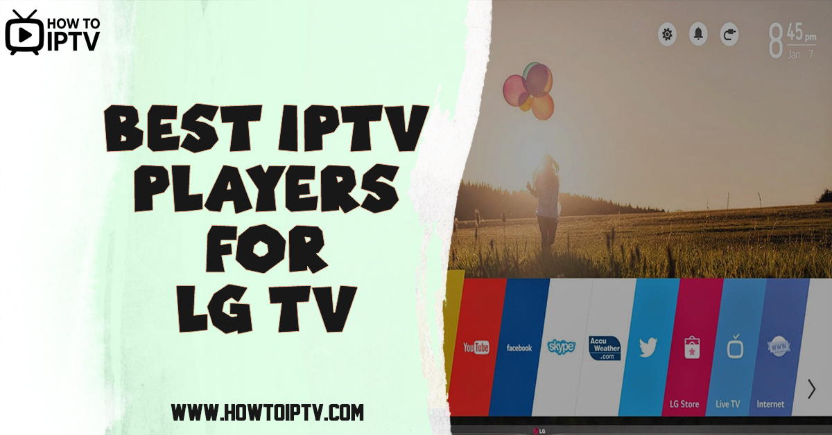 Best IPTV Players for LG TV