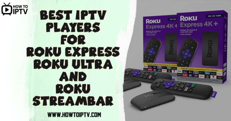 Best IPTV Players for Roku Express, Roku Ultra and Roku Streambar