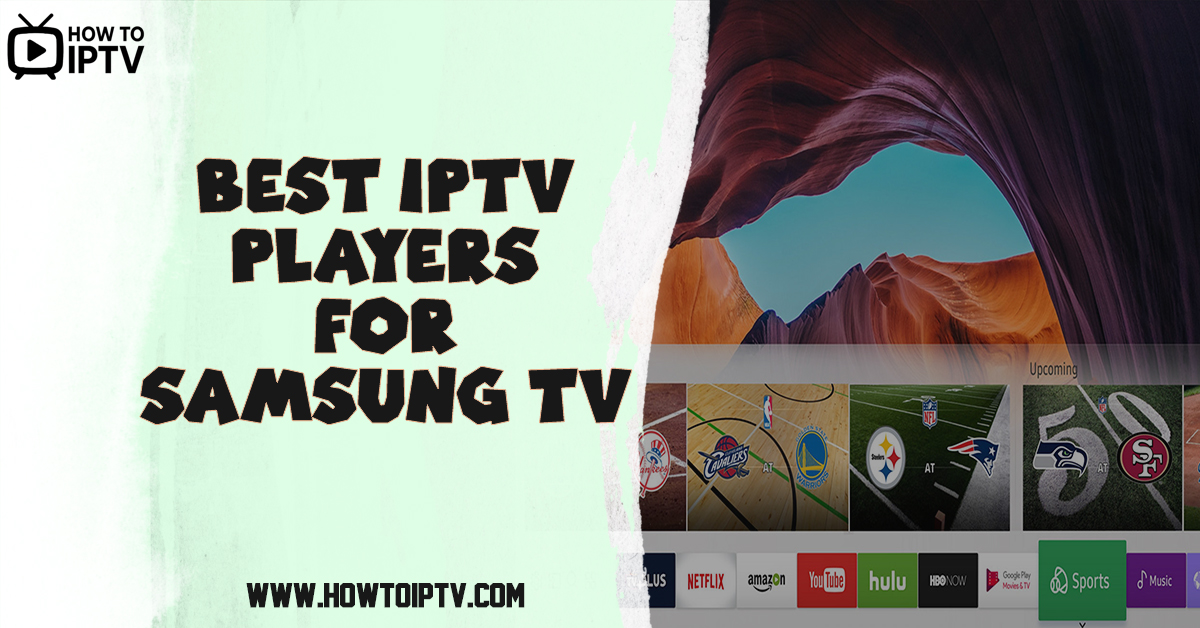 Best IPTV Players for Samsung TV