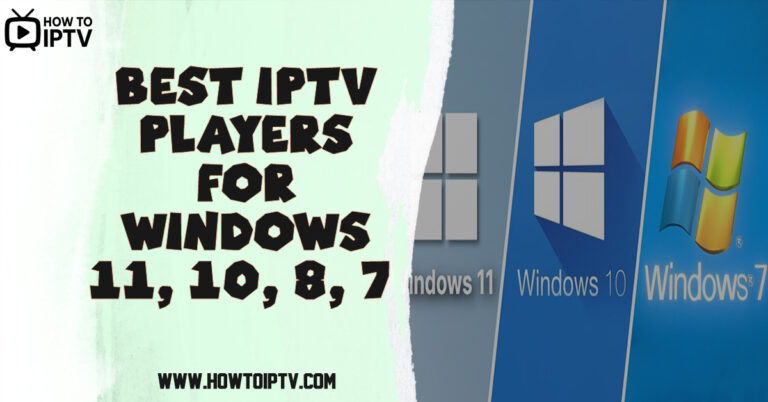 Best IPTV Players for Windows 11, 10, 8 and 7