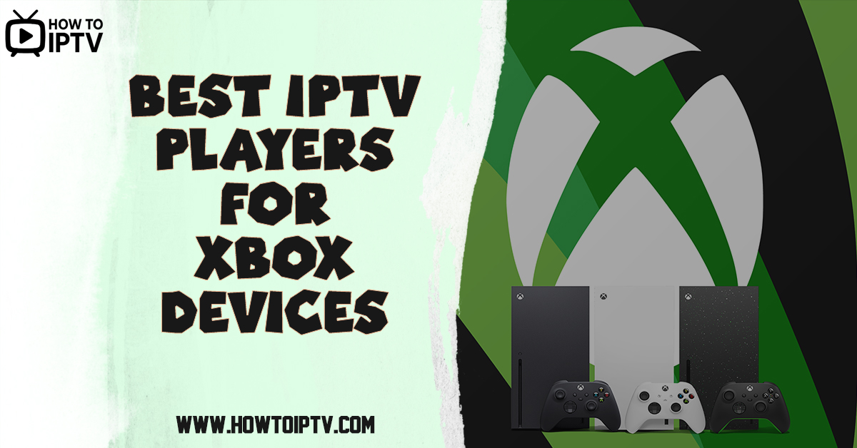 Best IPTV Players for Xbox Devices